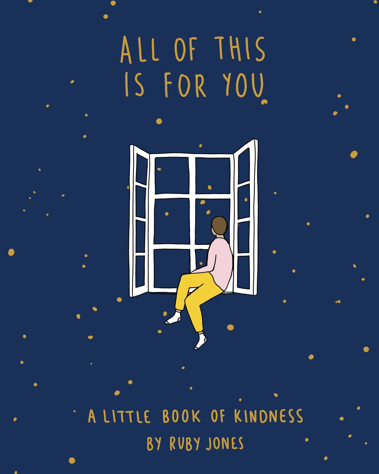 All of This Is for You: A Little Book of Kindness by Ruby Jones - City Books & Lotto