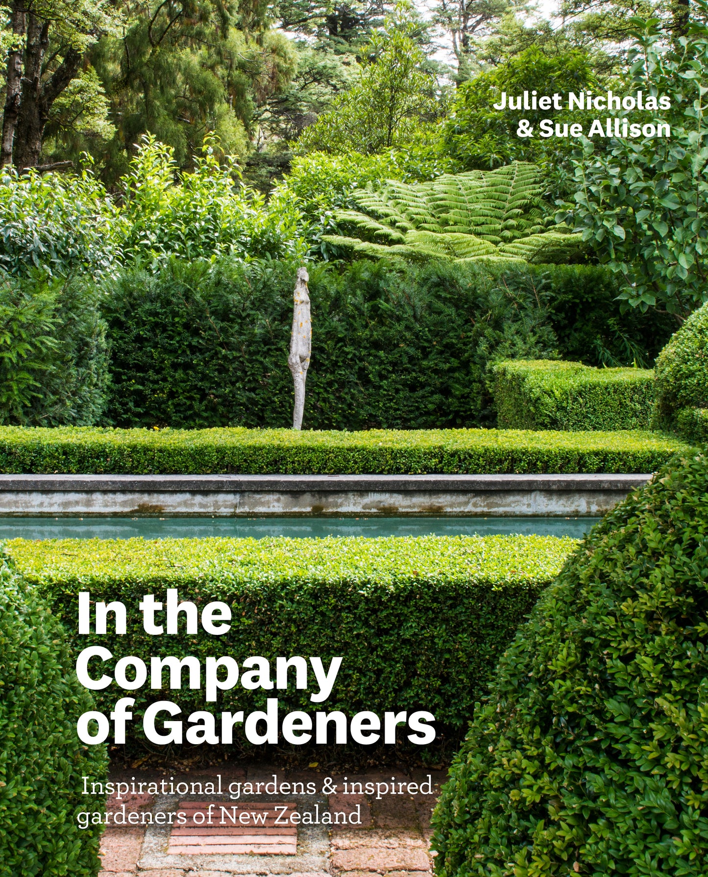 In the Company of Gardeners Inspirational Gardens and Inspired Gardeners of New Zealand by Juliet Nicholas Sue Allison - City Books & Lotto