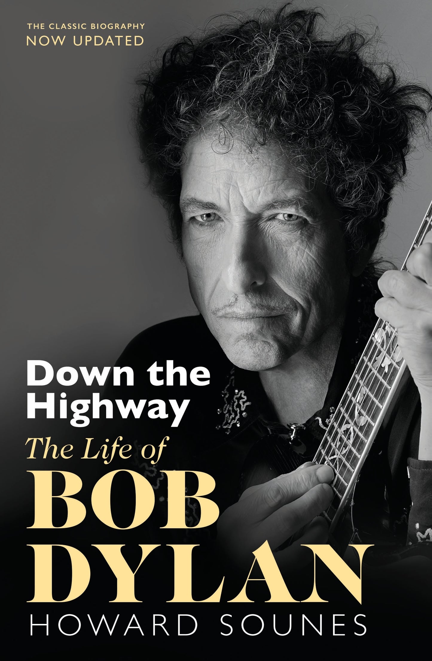 Down The Highway The Life Of Bob Dylan by Howard Sounes - City Books & Lotto