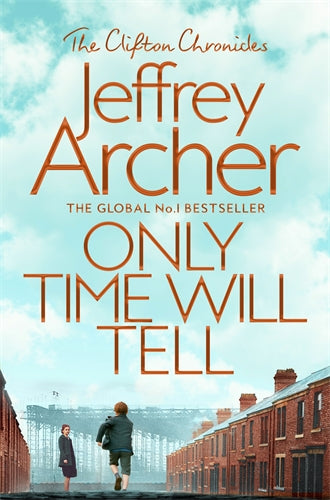 THE CLIFTON CHRONICLES #1: ONLY TIME WILL TELL by Jeffrey Archer - City Books & Lotto