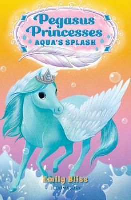 Pegasus Princesses #2: Aqua's Splash Emily Bliss - City Books & Lotto