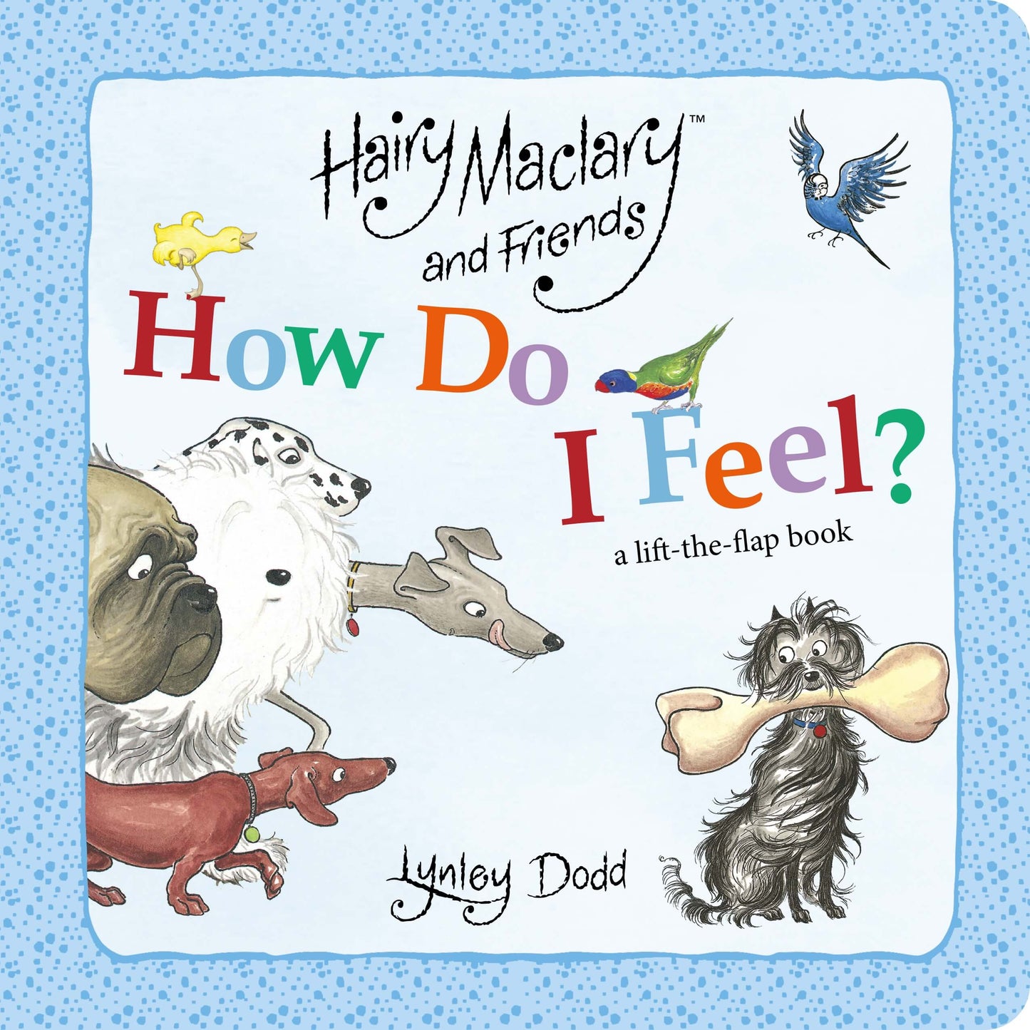 Hairy Maclary and Friends How Do I Feel? Lynley Dodd