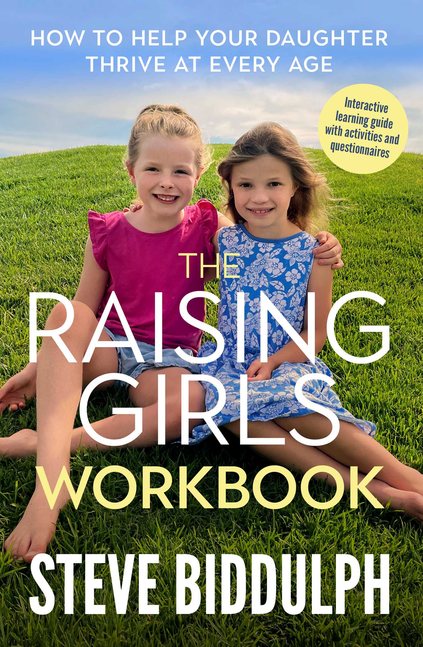 Raising Girls Workbook: How to help your daughter thrive at every age