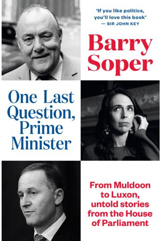 One Last Question Prime Minister Barry Soper