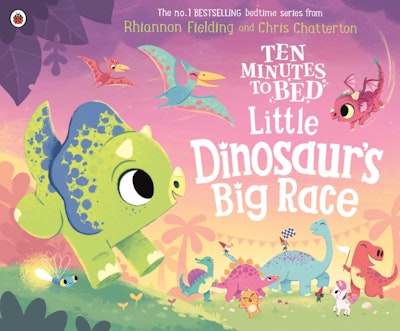 Ten Minutes to Bed: Little Dinosaur's Big Race Rhiannon Fielding