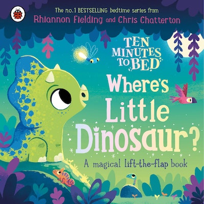 Ten Minutes to Bed: Where's Little Dinosaur? Rhiannon Fielding