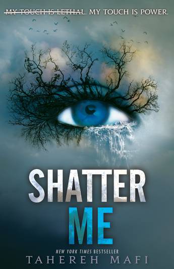 Shatter Me Book 1: Shatter Me Tahereh Mafi