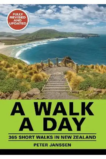 A Walk a Day 365 Short Walks in New Zealand by Peter Janssen