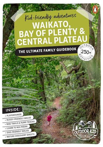 Kid-friendly Adventures Waikato, Bay of Plenty and Central Plateau