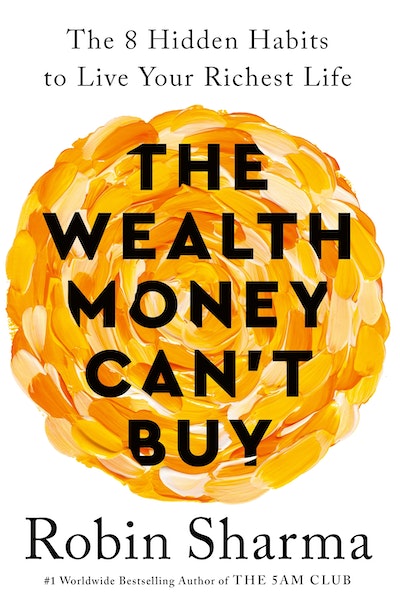 The Wealth Money Can't Buy Robin Sharma