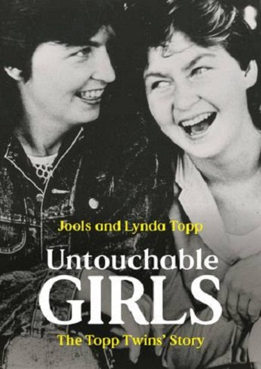 Untouchable Girls The Topp Twins' Story