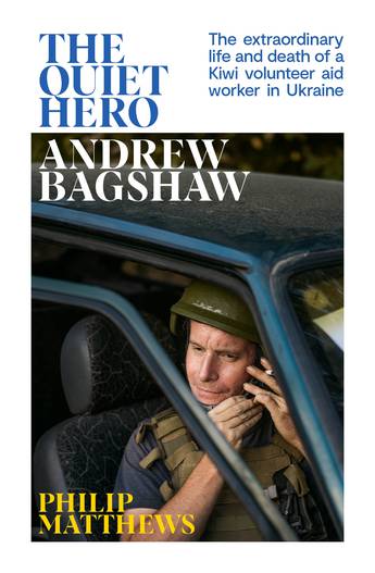 Quiet Hero Andrew Bagshaw Philip Matthews