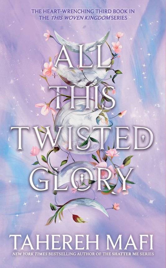 All This Twisted Glory Tahereh Mafi