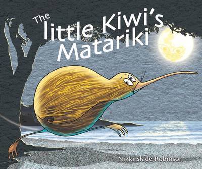 The Little Kiwi's Matariki Nikki Slade Robinson - City Books & Lotto