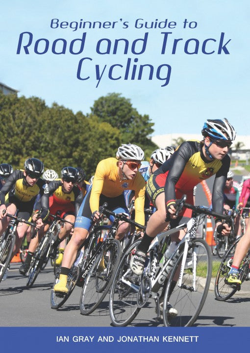 Beginner’s Guide to Road and Track Cycling by Ian Gray Jonathan Kennett - City Books & Lotto