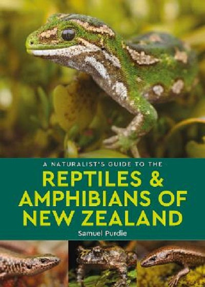 Naturalist’s Guide to the Reptiles & Amphibians Of New Zealand