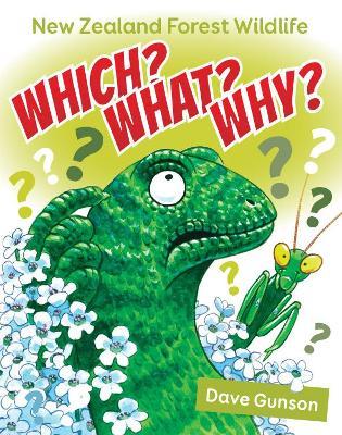 Which? What? Why? New Zealand Forest Wildlife Dave Gunson - City Books & Lotto