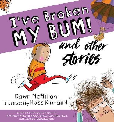 I've Broken My Bum! and other stories Dawn McMillan - City Books & Lotto