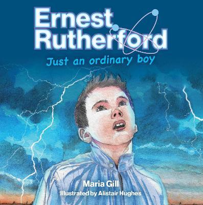 Ernest Rutherford Just an Ordinary Boy Maria Gill