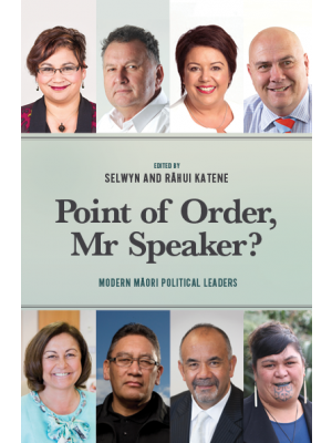 POINT OF ORDER, MR SPEAKER? MODERN MAORI POLITICAL LEADERS - City Books & Lotto