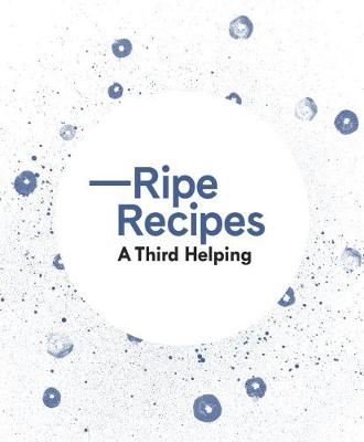 Ripe Recipes: A Third Helping by Ripe Deli - City Books & Lotto