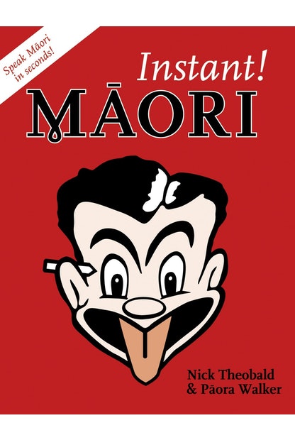 Instant Maori by Nick Theobald and Paora Walker - City Books & Lotto