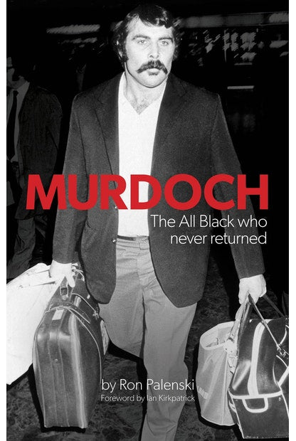 MURDOCH The All Black Who Never Returned by Ron Palenski - City Books & Lotto