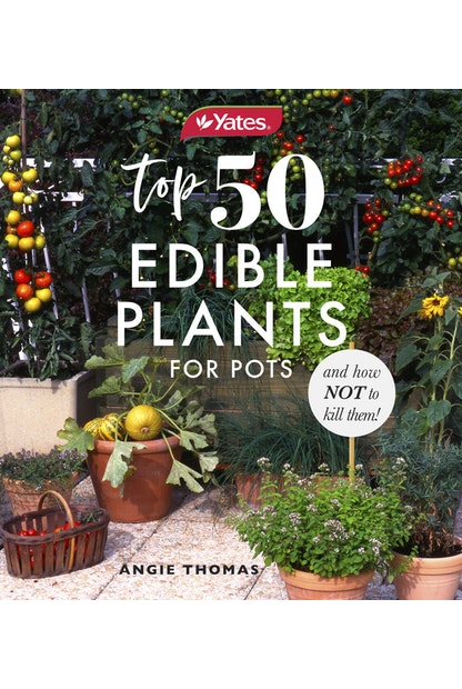 YATES TOP 50 EDIBLE PLANTS FOR POTS by Angie Thomas - City Books & Lotto