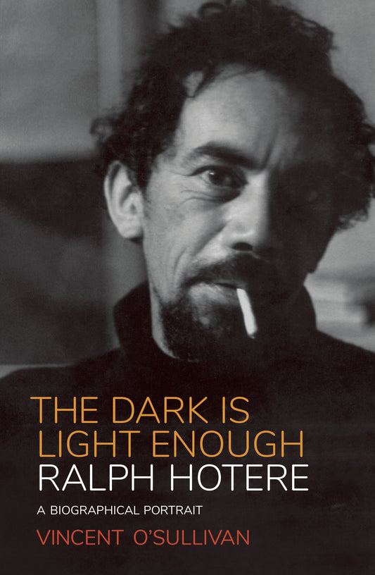 Ralph Hotere: The Dark is Light Enough A Biographical Portrait  by Vincent O'Sullivan - City Books & Lotto