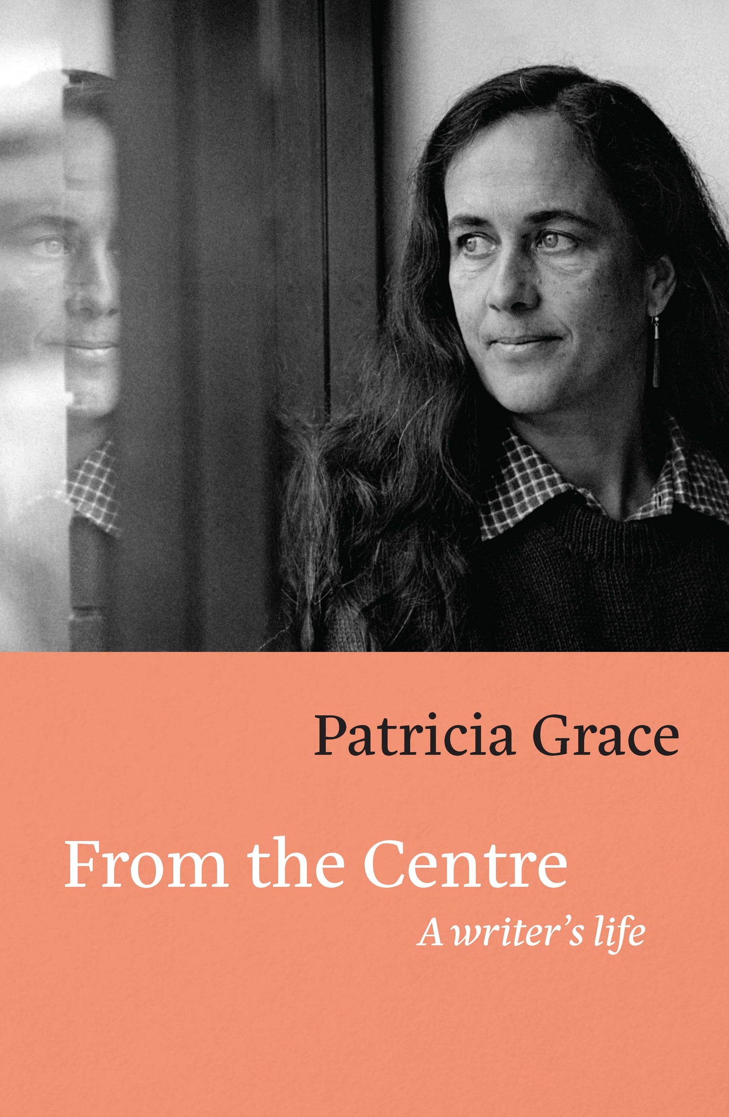 From the Centre A Writer's Life  by Patricia Grace - City Books & Lotto