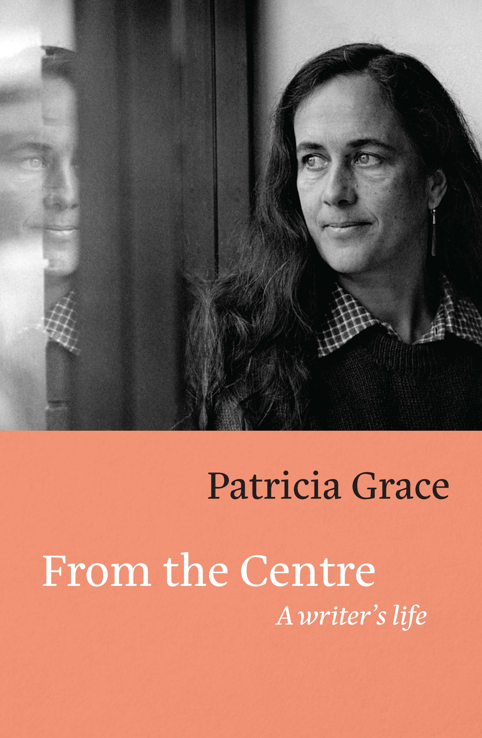 From the Centre A Writer's Life  by Patricia Grace - City Books & Lotto