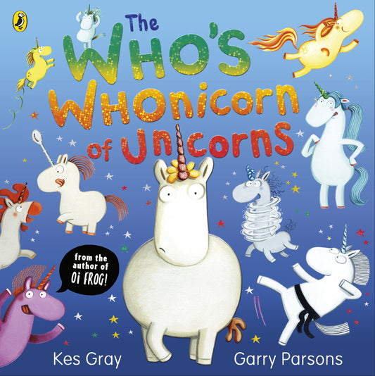 The Who's Whonicorn of Unicorns Kes Gray Garry Parsons - City Books & Lotto
