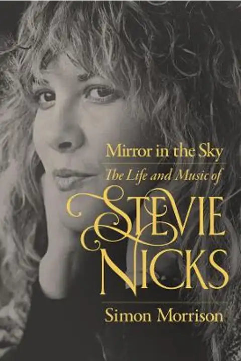 Mirror In The Sky Life & Music of Stevie Nicks