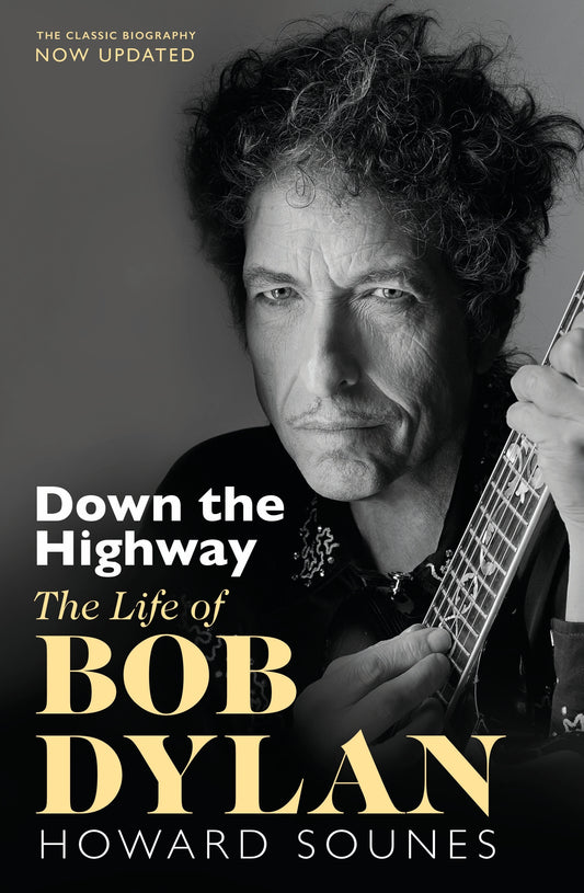 Down The Highway The Life Of Bob Dylan by Howard Sounes - City Books & Lotto