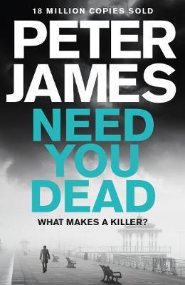 NEED YOU DEAD by Peter James - City Books & Lotto