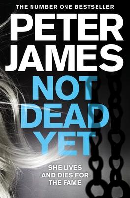 NOT DEAD YET by Peter James - City Books & Lotto