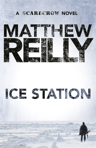 ICE STATION: A SCARECROW NOVEL #1 by Matthew Reilly - City Books & Lotto