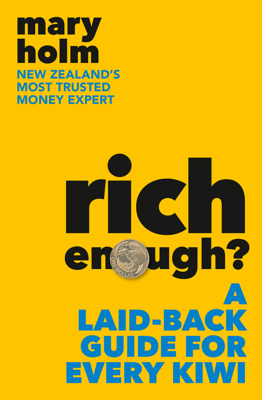 Rich Enough?: A Laid-back Guide for Every Kiwi by Mary Holm - City Books & Lotto