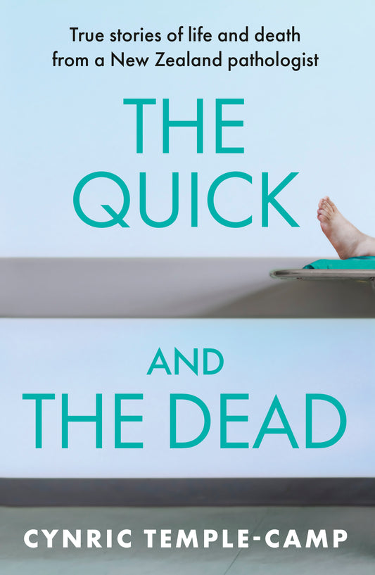 THE QUICK AND THE DEAD: True stories of life and death from a New Zealand pathologist by Cynric Temple-Camp - City Books & Lotto