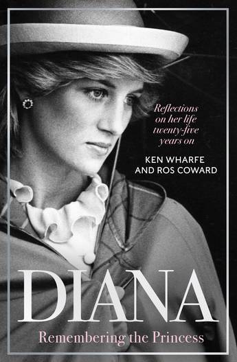 Diana: Remembering the Princess Ken Wharfe Ros Coward