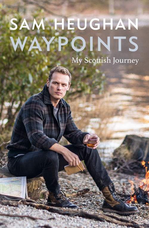 Waypoints My Scottish Journey Sam Heughan