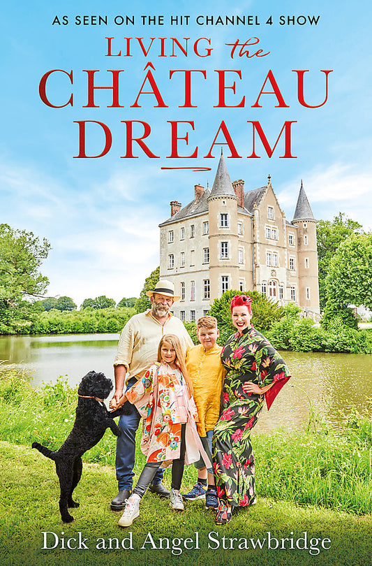 Living the Chateau Dream by Dick and Angel Strawbridge - City Books & Lotto