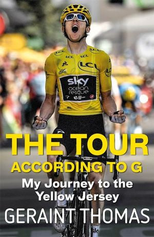 The Tour According to G My Journey to the Yellow Jersey By: Geraint Thomas - City Books & Lotto