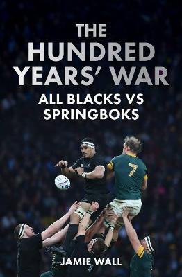 The Hundred Years' War All Blacks vs Springboks Jamie Wall - City Books & Lotto