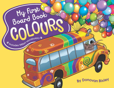 My First Board Book: Colours by Donovan Bixley - City Books & Lotto