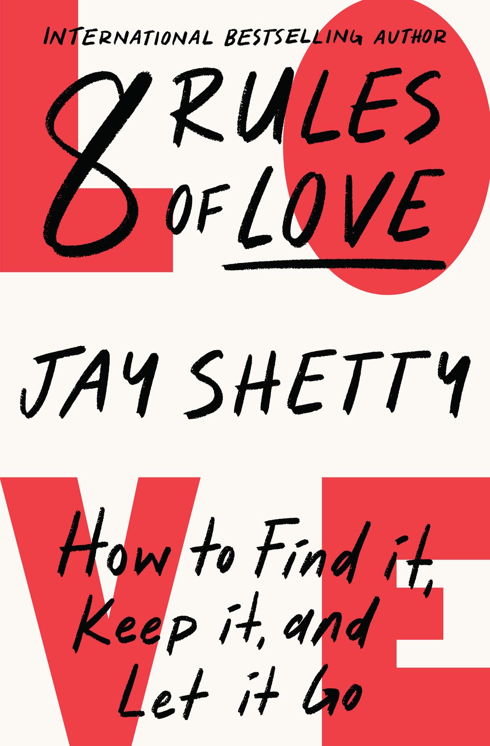 8 Rules of Love: How to Find it Keep it and Let it Go Jay Shetty